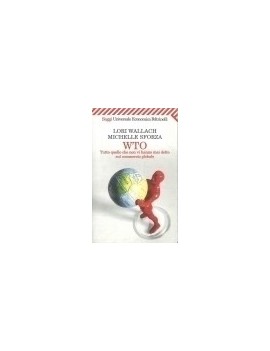 WTO: TUTTO QUELLO CHE NON VI HANNO MAI D