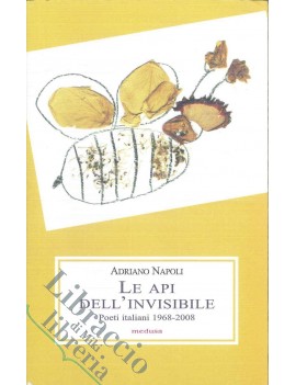 LE API DELL'INVISIBILE. POETI ITALIANI (