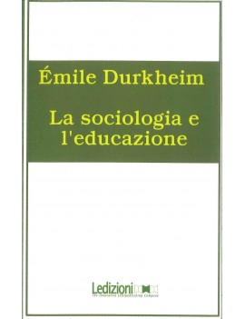 SOCIOLOGIA E L'EDUCAZIONE (LA)