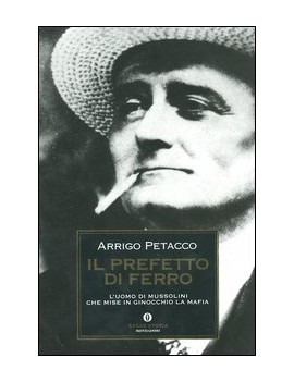 PREFETTO DI FERRO. L'UOMO DI MUSSOLINI C