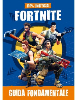 FORTNITE. GUIDA FONDAMENTALE