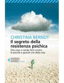SEGRETO DELLA RESISTENZA PSICHICA. CHE C