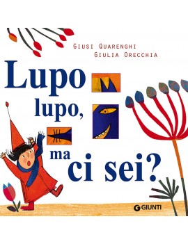 LUPO LUPO MA CI SEI? EDIZ. A COLORI