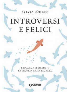 INTROVERSI E FELICI. TROVARE NEL SILENZI