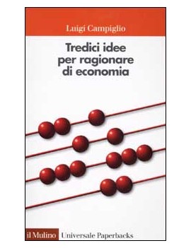 TREDICI IDEE PER RAGIONARE DI ECONOMIA