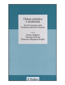 CHIESA CATTOLICA E MODERNIT?. ATTI DEL C