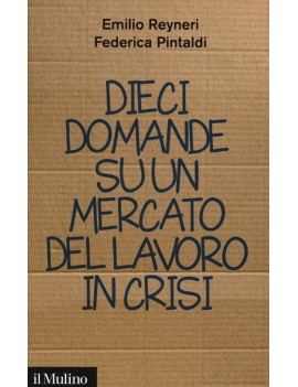 DIECI DOMANDE SU UN MERCATO DEL LAVORO I