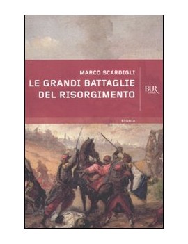 GRANDI BATTAGLIE DEL RISORGIMENTO (LE)