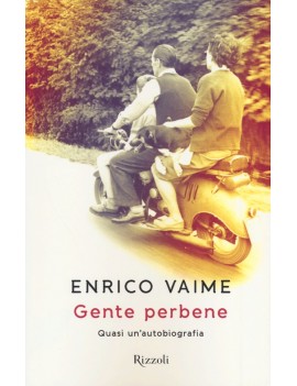 GENTE PERBENE. QUASI UN'AUTOBIOGRAFIA