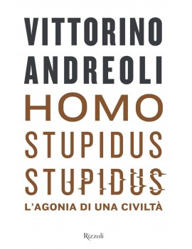 HOMO STUPIDUS STUPIDUS. L'AGONIA DI UNA