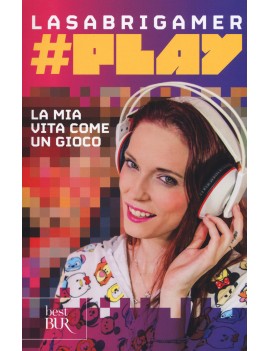 #PLAY. LA MIA VITA COME UN GIOCO