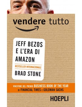 VENDERE TUTTO. JEFF BEZOS E L'ERA DI AMA