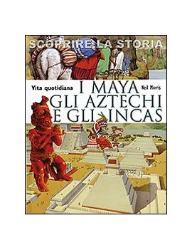 MAYA GLI AZTECHI E GLI INCAS. VITA QUOTI