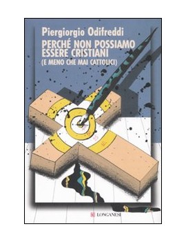 PERCH? NON POSSIAMO ESSERE CRISTIANI (E