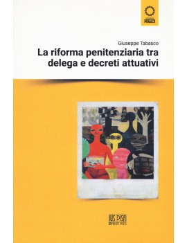 RIFORMA PENITENZIARIA TRA DELEGA E DECRE