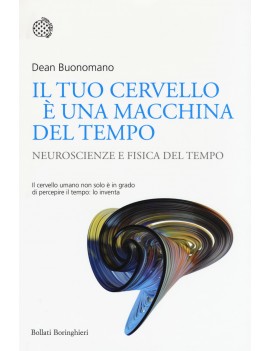 TUO CERVELLO È UNA MACCHINA DEL TEMPO. N