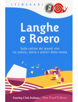 LANGHE E ROERO. SULLE COLLINE DEI GRANDI