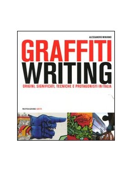 GRAFFITI WRITING. ORIGINI SIGNIFICATI TE