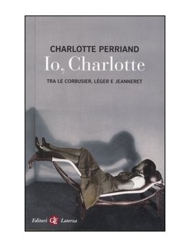 IO CHARLOTTE TRA LE CORBUSIER LÉGER E JE