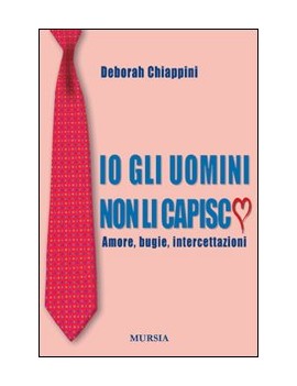 IO GLI UOMINI NON LI CAPISCO