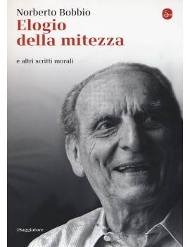 ELOGIO DELLA MITEZZA E ALTRI SCRITTI MOR