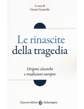 RINASCITE DELLA TRAGEDIA. ORIGINI CLASSI