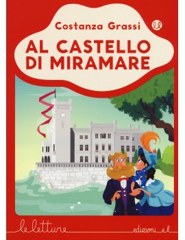 AL CASTELLO DI MIRAMARE. EDIZ. A COLORI