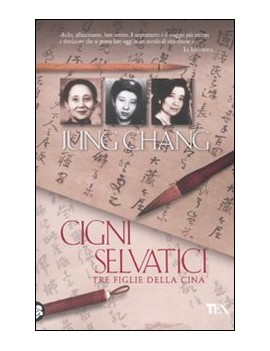 CIGNI SELVATICI. TRE FIGLIE DELLA CINA