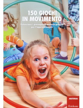 150 GIOCHI IN MOVIMENTO. POTENZIARE I PR