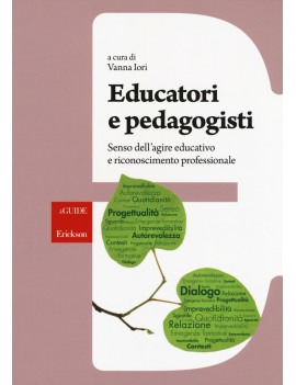 EDUCATORI E PEDAGOGISTI. SENSO DELL'AGIR