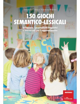 150 GIOCHI SEMANTICO-LESSICALI. SVILUPPA