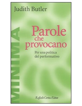 PAROLE CHE PROVOCANO. PER UNA POLITICA D