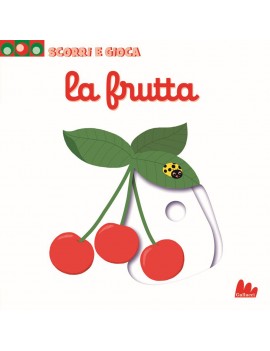 FRUTTA. SCORRI E GIOCA. EDIZ. ILLUSTRATA