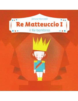 RE MATTEUCCIO I. IL RE BAMBINO