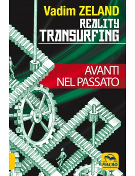 REALITY TRANSURFING. AVANTI NEL PASSATO