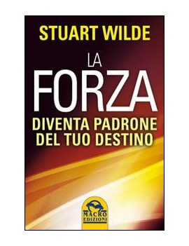 FORZA. DIVENTA PADRONE DEL TUO DESTINO (