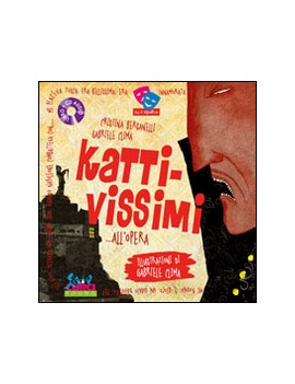 KATTIVISSIMI... ALL'OPERA. CON CD AUDIO