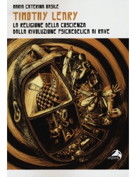 TIMOTHY LEARY. LA RELIGIONE DELLA COSCIE