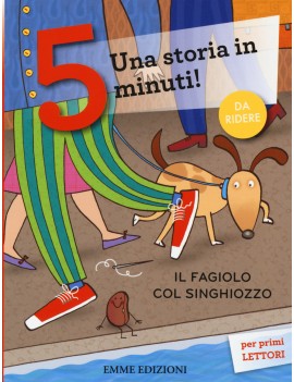 FAGIOLO COL SINGHIOZZO. UNA STORIA IN 5