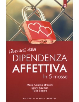 LIBERARSI DALLA DIPENDENZA AFFETTIVA