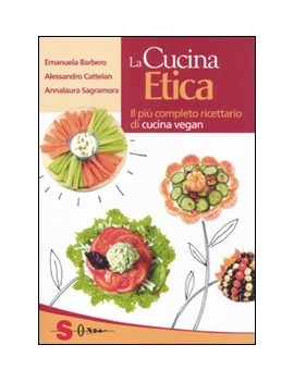 CUCINA ETICA. IL PI? COMPLETO RICETTARIO