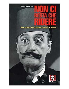 NON CI RESTA CHE RIDERE. UNA STORIA DEL