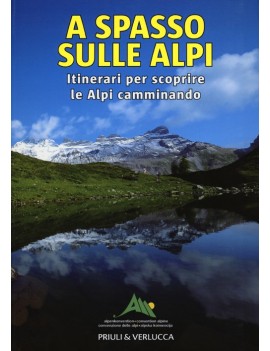 A SPASSO SULLE ALPI. ITINERARI PER SCOPR