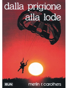 DALLA PRIGIONE ALLA LODE