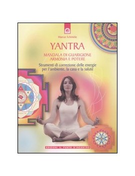 MANDALA E YANTRA. GUARIGIONE, ARMONIA E