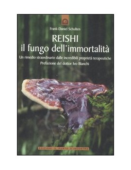 REISHI. IL FUNGO DELL'IMMORTALIT?. UN RI
