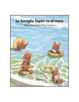 FAMIGLIA TOPINI VA AL MARE. EDIZ. ILLUST