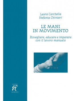 MANI IN MOVIMENTO. RISVEGLIARE EDUCARE E