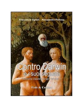 CONTRO DARWIN E I SUOI SEGUACI VE