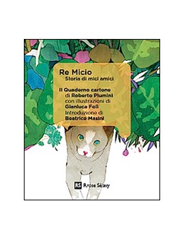 RE MICIO. STORIA DI MICI AMICI